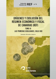 Orígenes y evolución del Régimen Económico y Fiscal de Canarias (REF). Tomo III
