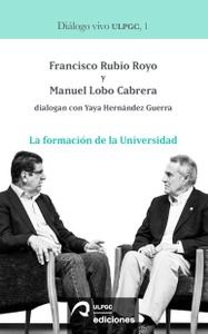 La formación de la Universidad: Francisco Rubio Royo y Manuel Lobo Cabrera dialogan con Yaya Hernández Guerra