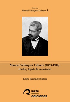 Manuel Velázquez Cabrera (1863-1916): Huella y legado de un soñador