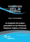 Portada de: La recepción de la épica grecolatina en las literaturas hispánica, inglesa y francesa