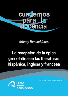 La recepción de la épica grecolatina en las literaturas hispánica, inglesa y francesa