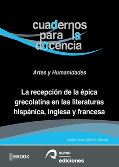 La recepción de la épica grecolatina en las literaturas hispánica, inglesa y francesa