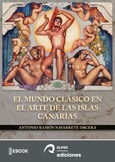 Portada de: El mundo clásico en el arte de las Islas Canarias