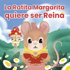 La ratita Margarita quiere ser reina. Little Margarita mouse wants to be a queen