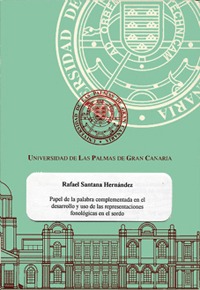 Papel de la palabra complementada en el desarrollo y uso de las representaciones fonológicas en el sordo Papel de la palabra complementada en el desarrollo y uso de las representaciones fonológicas en el sordo