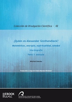 ¿Quién es Alexander Grothendieck? Matemáticas, anarquía, espiritualidad, soledad