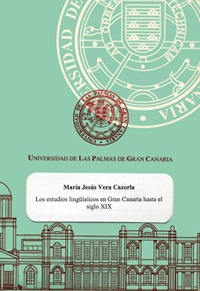 Los estudios lingüísticos en Gran Canaria hasta el Siglo XIX Los estudios lingüísticos en Gran Canaria hasta el Siglo XIX