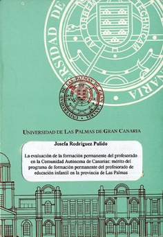 La evaluación de la formación permanente del profesorado en la Comunidad Autónoma de Canarias: mérito del programa de formación permanente del profesorado de educación infantil en la Provincia de Las Palmas La evaluación de la formación permanente del profesorado en la Comunidad Autónoma de Canarias: mérito del programa de formación permanente del profesorado de educación infantil en la Provincia de Las Palmas