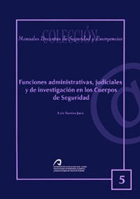 Funciones administrativas, judiciales y de investigación en los cuerpos de seguridad