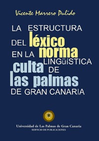 La estructura del léxico en la norma Lingüística culta de Las Palmas de Gran Canaria