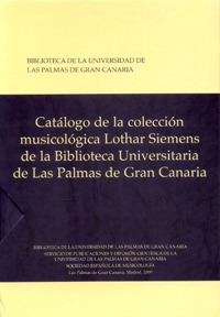 Catálogo de la colección musicológica Lothar Siemens de la biblioteca Universitaria de Las Palmas de Gran Canaria. Volumen I