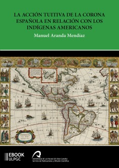 La acción tuitiva de la Corona española en relación con los indígenas americanos