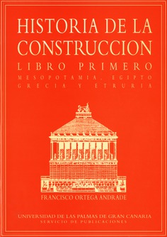 Historia de la construcción. Libro primero: Mesopotamia, Egipto, Grecia y Etruria Historia de la construcción. Libro primero: Mesopotamia, Egipto, Grecia y Etruria
