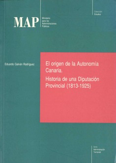 El origen de la Autonomía Canaria: historia de una Diputación Provincial (1813-1925)